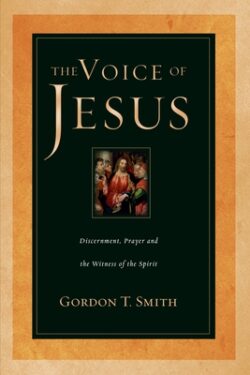 The Voice of Jesus: Discernment, Prayer and the Witness of the Spirit