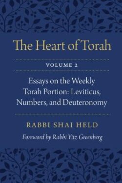 The Heart of Torah, Volume 2: Essays on the Weekly Torah Portion: Leviticus, Numbers, and Deuteronomy Volume 2