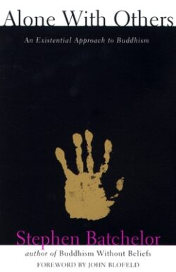 Alone with Others: An Existential Approach to Buddhism