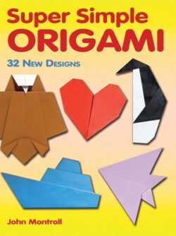 Super Simple Origami: 32 New Designs