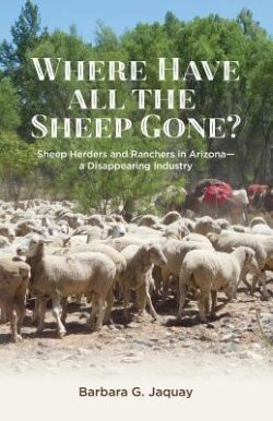 Where Have All the Sheep Gone?: Sheepherders and Ranchers in Arizona -- A Disappearing Industry
