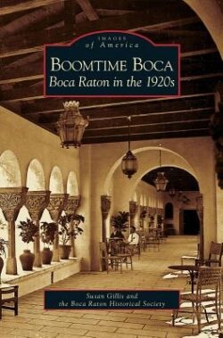 Boomtime Boca: Boca Raton in the 1920s