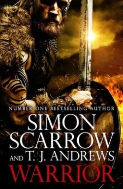 Warrior: The Epic Story of Caratacus, Warrior Briton and Enemy of the Roman Empire...: The Epic Story of Caratacus, Warrior Briton and Enemy of the Ro