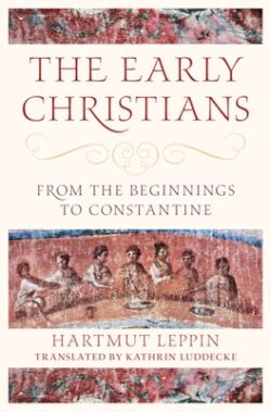 The Early Christians: From the Beginnings to Constantine