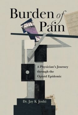 Burden of Pain: A Physician's Journey through the Opioid Epidemic