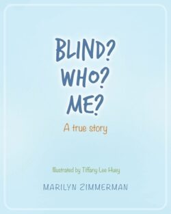 Blind? Who? Me?: A true story