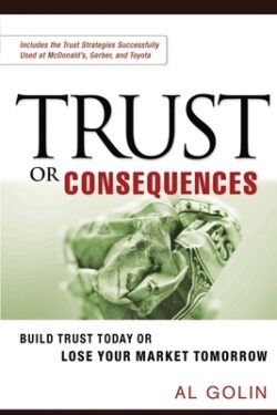 Trust or Consequences: Build Trust Today or Lose Your Market Tomorrow