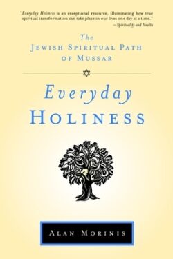 Everyday Holiness: The Jewish Spiritual Path of Mussar