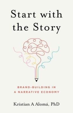 Start with the Story: Brand-Building in a Narrative Economy