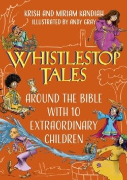 Whistlestop Tales Vol 2: Around the Bible with 10 Extraordinary Children