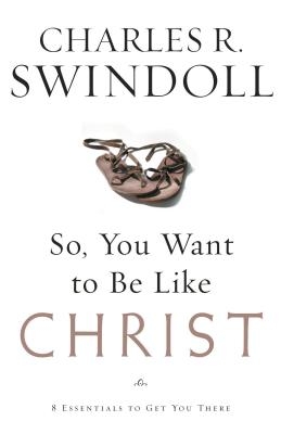 So, You Want to Be Like Christ?: Eight Essentials to Get You There
