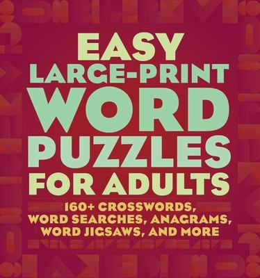 Easy Large-Print Word Puzzles for Adults: 160+ Crosswords, Word Searches, Anagrams, Word Jigsaws, and More