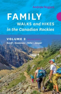 Family Walks & Hikes Canadian Rockies - 2nd Edition, Volume 2: Banff - Kootenay - Yoho - Jasper