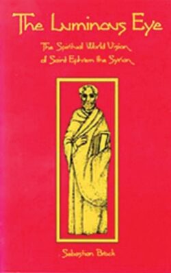 The Luminous Eye: The Spiritual World Vision of Saint Ephrem the Syrian Volume 124