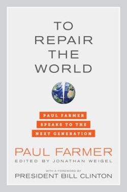 To Repair the World: Paul Farmer Speaks to the Next Generation Volume 29