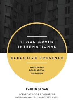 Executive Presence: Drive Impact, Be Influential, and Build Trust