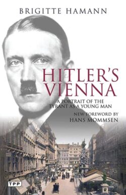Hitler's Vienna: A Portrait of the Tyrant as a Young Man