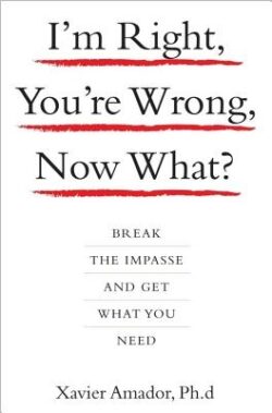 I'm Right, You're Wrong, Now What?: Break the Impasse and Get What You Need