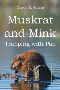 Muskrat and Mink: Trapping with Pap
