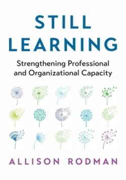 Still Learning: Strengthening Professional and Organizational Capacity
