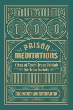100 Prison Meditations: Cries of Truth From Behind the Iron Curtain
