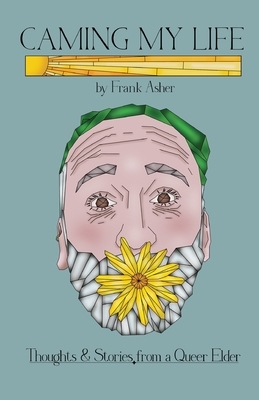 Caming My Life! Thoughts and Stories from a Queer Elder