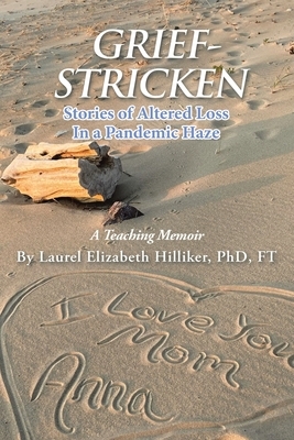 Grief-Stricken: Stories of Altered Loss In a Pandemic Haze