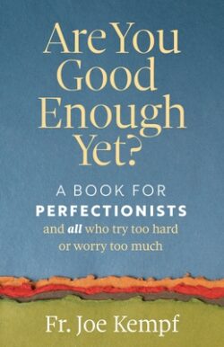 Are You Good Enough Yet?: A Book for Perfectionists and All Who Try Too Hard or Worry Too Much