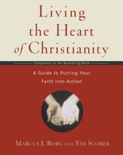 Living the Heart of Christianity: A Companion Workbook to the Heart of Christianity-A Guide to Putting Your Faith Into Action