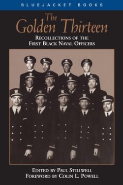The Golden Thirteen: Recollections of the First Black Naval Officers