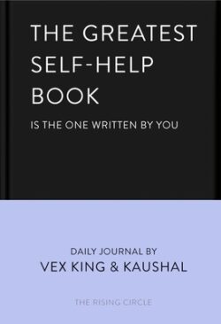 The Greatest Self-Help Book (Is the One Written by You): A Daily Journal for Gratitude, Happiness, Reflection and Self-Love