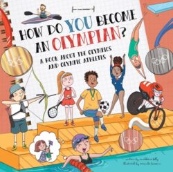 How Do You Become an Olympian?: A Book about the Olympics and Olympic Athletes