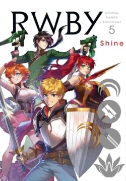Rwby: Official Manga Anthology, Vol. 5: Shine