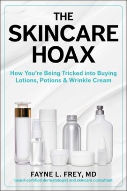 The Skincare Hoax: How You're Being Tricked Into Buying Lotions, Potions & Wrinkle Cream