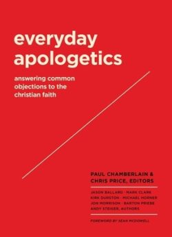 Everyday Apologetics: Answering Common Objections to the Christian Faith