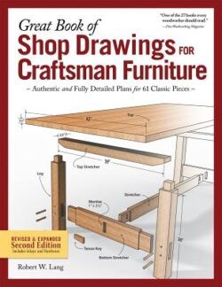 Great Book of Shop Drawings for Craftsman Furniture, Revised & Expanded Second Edition: Authentic and Fully Detailed Plans for 61 Classic Pieces