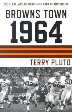 Browns Town 1964: Cleveland's Browns and the 1964 Championship