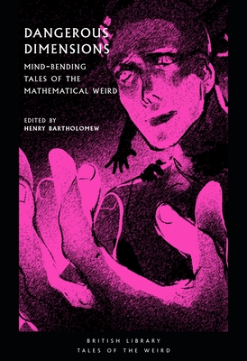 Dangerous Dimensions: Mind-Bending Tales of the Mathematical Weird