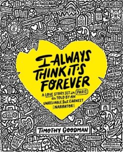 I Always Think It's Forever: A Love Story Set in Paris as Told by an Unreliable But Earnest Narrator (a Memoir)