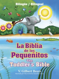 La Biblia de Los Pequeñitos / The Toddler's Bible (Bilingüe / Bilingual)
