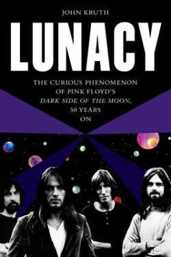 Lunacy: The Curious Phenomenon of Pink Floyd's Dark Side of the Moon, 50 Years on