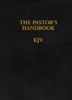The Pastor's Handbook KJV: Instructions, Forms and Helps for Conducting the Many Ceremonies a Minister Is Called Upon to Direct