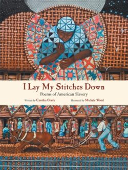 I Lay My Stitches Down: Poems of American Slavery