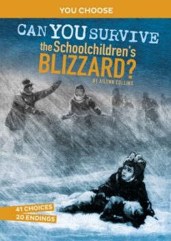 Can You Survive the Schoolchildren's Blizzard?: An Interactive History Adventure