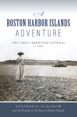 A Boston Harbor Islands Adventure: The Great Brewster Journal of 1891