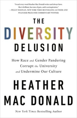 The Diversity Delusion: How Race and Gender Pandering Corrupt the University and Undermine Our Culture