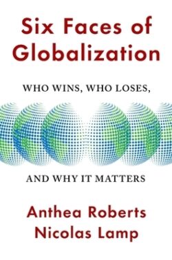 Six Faces of Globalization: Who Wins, Who Loses, and Why It Matters