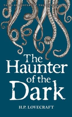 The Haunter of the Dark: Collected Short Stories Volume Three