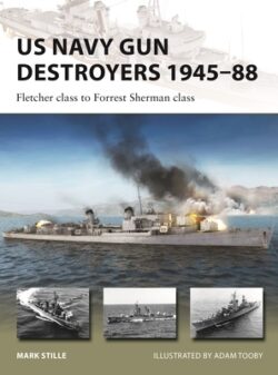 US Navy Gun Destroyers 1945-88: Fletcher Class to Forrest Sherman Class