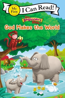 The Beginner's Bible God Makes the World: My First